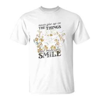 Never Give Up On The Things That Make You Smile T-Shirt | Mazezy