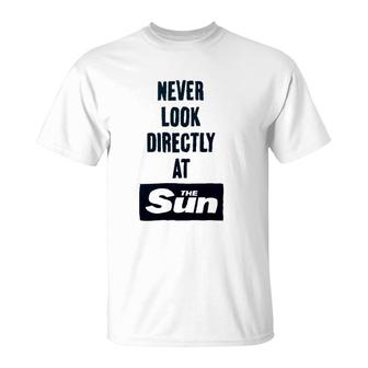 Never Look Directly At The Sun T-Shirt | Mazezy
