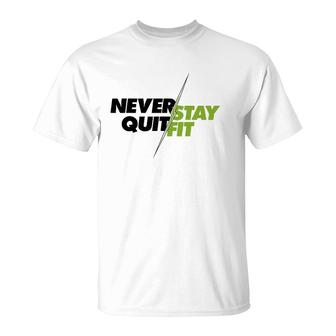 Never Quit Stay Fit Standard Tee T-Shirt | Mazezy