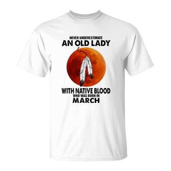 Never Underestimate An Old Lady With Native Blood March T-Shirt | Mazezy