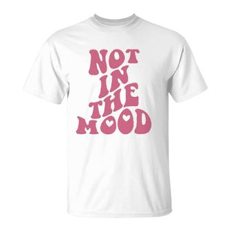 Not In The Mood Aesthetic Words On Back Trendy T-Shirt | Mazezy