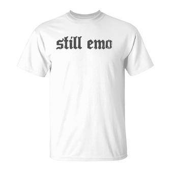 Nu Goth Still Emo Grey Text T-Shirt | Mazezy