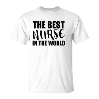 Nurse Funny Gift The Best Nurse In The World T-Shirt | Mazezy