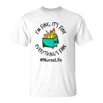 Nurse Life Hashtag I'm Fine It's Fine Everything's Fine Fire Nurse Gift T-Shirt | Mazezy