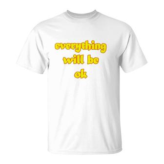 Official Everything Will Be Ok T-Shirt | Mazezy