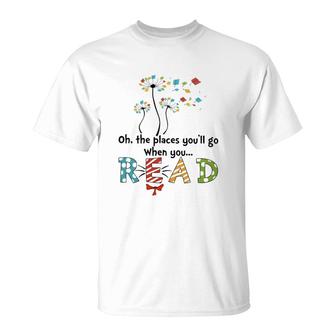 Oh The Places You'll Go When You Read T-Shirt | Mazezy