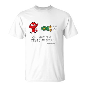 Oh What's A Devil To Do Funny T-Shirt | Mazezy