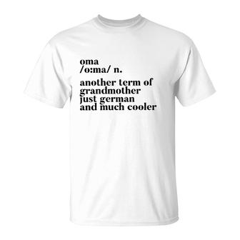 Oma Another Term Of Grandmother Just German And Much Cooler T-Shirt