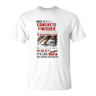 Once A Concrete Finisher Always A Concrete Finisher T-Shirt | Mazezy