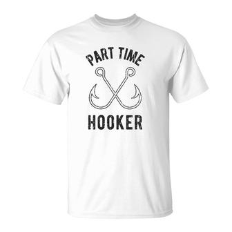 Part Time Hooker Funny Outdoor Fishing T-Shirt | Mazezy
