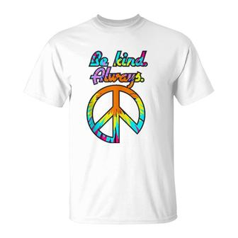 Peace Sign Be Kind Always Tie Dyed Retro Psychedelic Hippie  T-Shirt