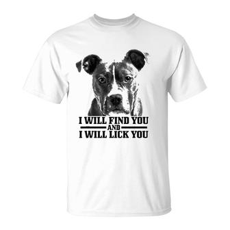 Pitbull Will Find You And Lick You Funny Pitbull Mom Dad T-Shirt | Mazezy