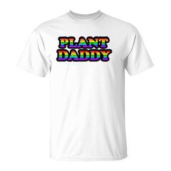 Plant Daddy Lgbtq Apparel Gay T-Shirt | Mazezy