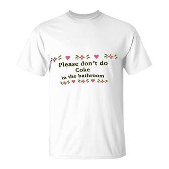 Please Do Not Do Coke In Bathroom Funny T-Shirt | Mazezy