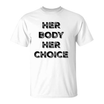 Pro Choice Her Body Her Choice Women's Rights T-Shirt | Mazezy UK