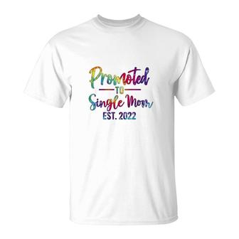 Promoted To Single Mom Est 2022 Tie Dye First 2022 For Mom T-shirt - Thegiftio