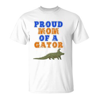 Proud Mom Of A Gator -Fun Mother Alligator Gift For Parents T-Shirt | Mazezy