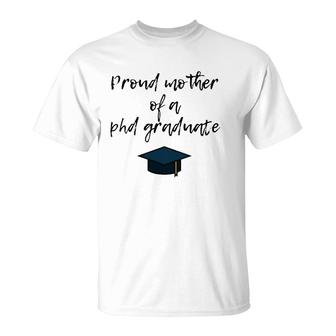 Proud Mother Of Phd Graduate For Moms Of Grads T-shirt - Thegiftio UK