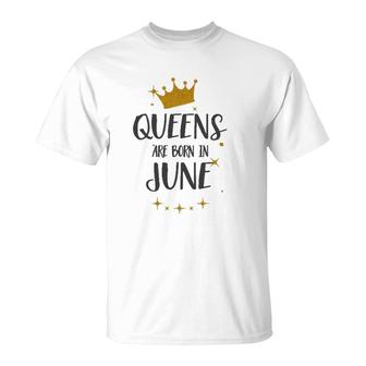 Queens Are Born In June Birthday Tee Gift T-Shirt | Mazezy