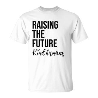 Raising The Future For Mom Busy Raising Kind Humans T-Shirt | Mazezy