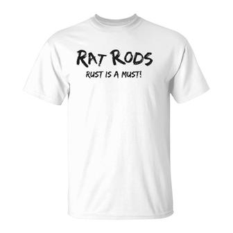 Rat Rods Rust Is A Must Hot Rods & Classic Cars T-Shirt | Mazezy