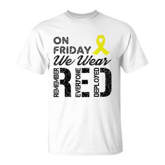 Remember Everyone Deployed On Friday We Wear Red Friday T-shirt - Thegiftio UK