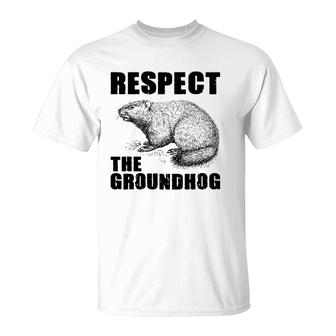 Respect The Groundhog Woodchuck Ground Hog Day T-Shirt | Mazezy