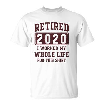 Retired 2020 I Worked My Whole Life For This - Vintage T-Shirt | Mazezy DE
