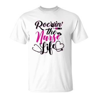 Rockin' The Nurse Life Proud Cna Lpn Er Registered Nurse Gift T-Shirt | Mazezy