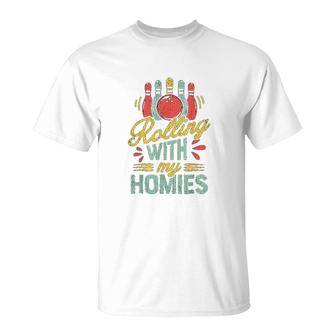 Rolling With My Homies Bowling T-Shirt | Mazezy