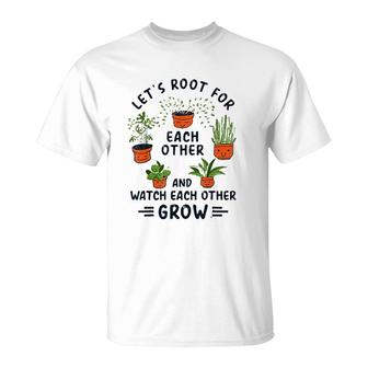 Lets Root For Each Other And Watch Each Other Grow Cute T-shirt - Thegiftio UK