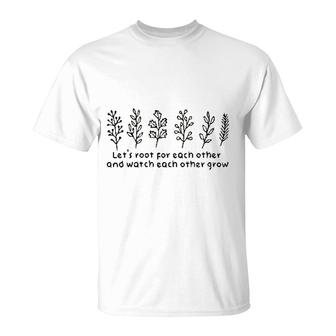 Lets Root For Each Other And Watch Each Other Grow Leaf T-shirt - Thegiftio UK