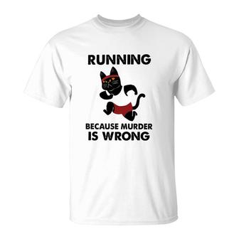 Running Because Murder Is Wrong Cat T-Shirt | Mazezy