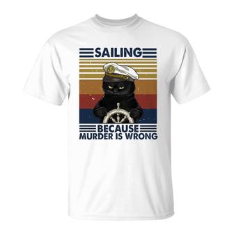 Sailing Because Murder Is Wrong T-Shirt | Mazezy