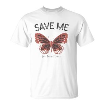 Save Me Love The Butterflies T-Shirt | Mazezy