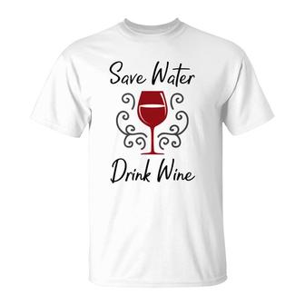 Save Water Drink Wine Funny Alcohol Drinking T-Shirt - Thegiftio UK