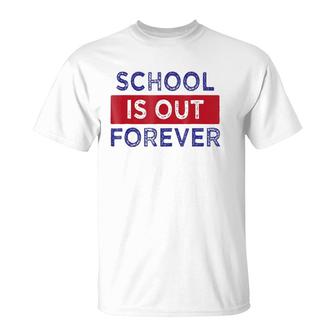 School Is Out Forever T-Shirt | Mazezy