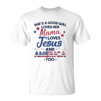 She's A Good Girl Loves Her Mama Loves Jesus & America Tee T-Shirt | Mazezy