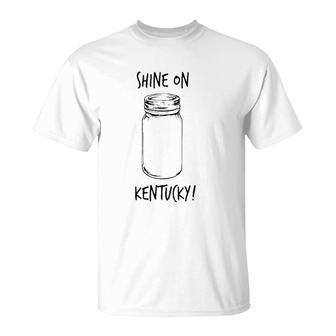 Shine On Kentucky- Moonshine - Mens - Women's T-Shirt