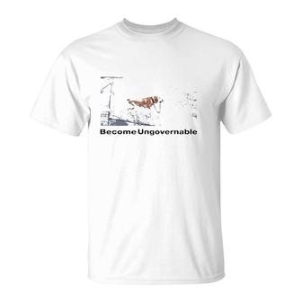 Shitheadsteve Become Ungovernable Meme Lover Gift T-Shirt | Mazezy AU