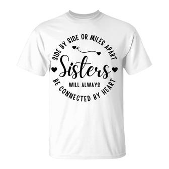 Side By Side Or Miles Apart Best Sister Will Always Be Connected By Heart T-shirt - Thegiftio UK