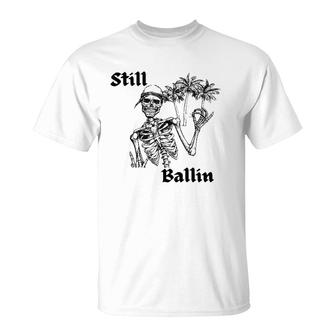 Skeleton Skull Still Vibin Summer Still Ballin T-Shirt | Mazezy