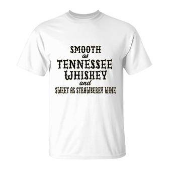 Smooth As Tennessee Whiskey And Sweet As Strawberry Wine T-Shirt | Mazezy