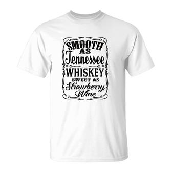 Smooth As Tennessee Whiskey Sweet As Strawberry Wine T-Shirt | Mazezy