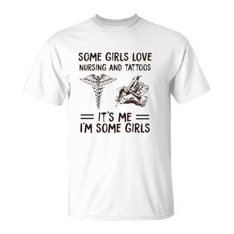 Some Girls Love Nursing And Tattoos It's Me I'm Some Girls Nurse Tattoos Lover Caduceus Symbol T-Shirt | Mazezy