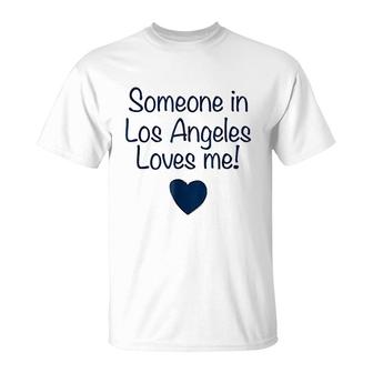 Someone In Los Angeles Loves Me T-Shirt