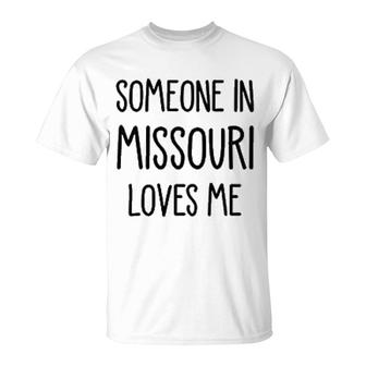 Someone In Missouri Loves Me T-Shirt | Mazezy