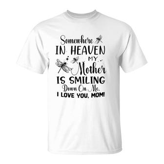 Somewhere In Heaven My Mother Is Smiling Down On Me I Love You Mom Dragonfly Version T-Shirt | Mazezy
