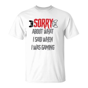 Sorry About What I Said T-Shirt | Mazezy