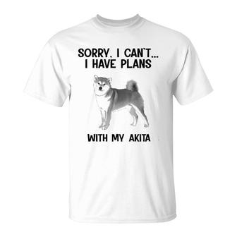 Sorry I Cant I Have Plans With My Akita T-Shirt | Mazezy